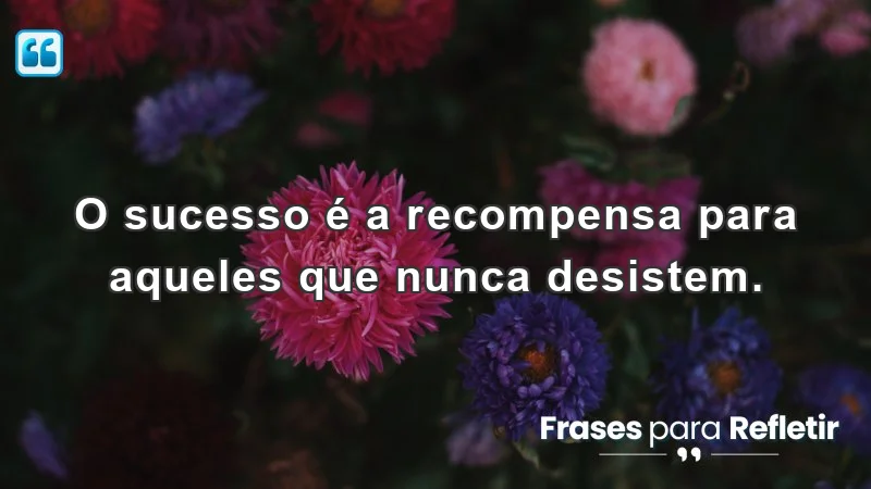 Imagem com frases de incentivo para o trabalho, destacando a importância da perseverança e da determinação.