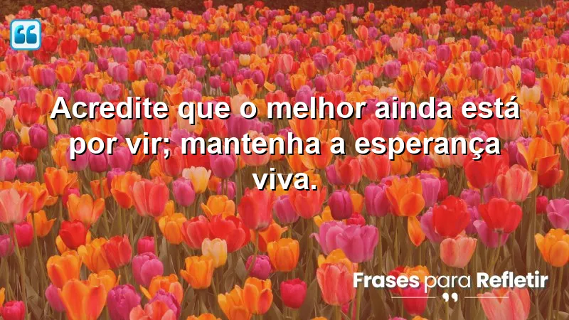 Frases de Motivação para o Trabalho: Inspire-se com mensagens de esperança e motivação.