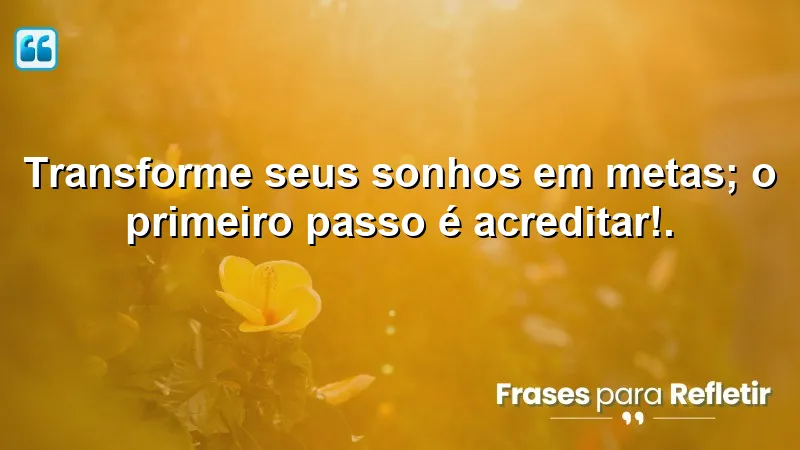 Imagem com frases de motivação para o trabalho, inspirando a transformação de sonhos em metas.