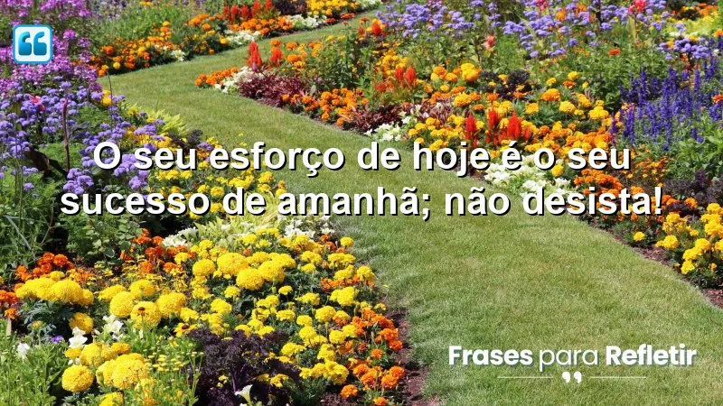 Frases de Motivação para o Trabalho: inspire-se a alcançar seus objetivos com esforço diário.