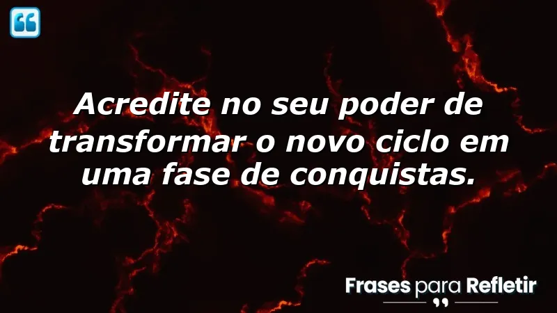 Frases de motivação para um novo ciclo - Inspire-se a transformar sua vida!