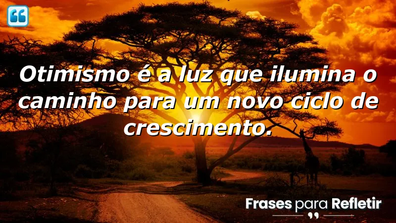 Frases de otimismo para novos ciclos: ilumine seu caminho para o crescimento.