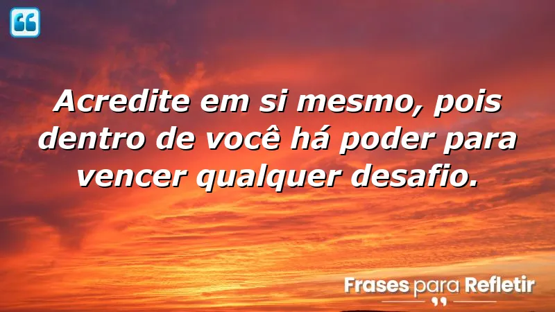 Frases sobre acreditar em si mesmo: inspire-se e encontre seu potencial.