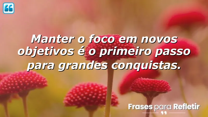 Foco e determinação são essenciais em frases de foco em novos objetivos.