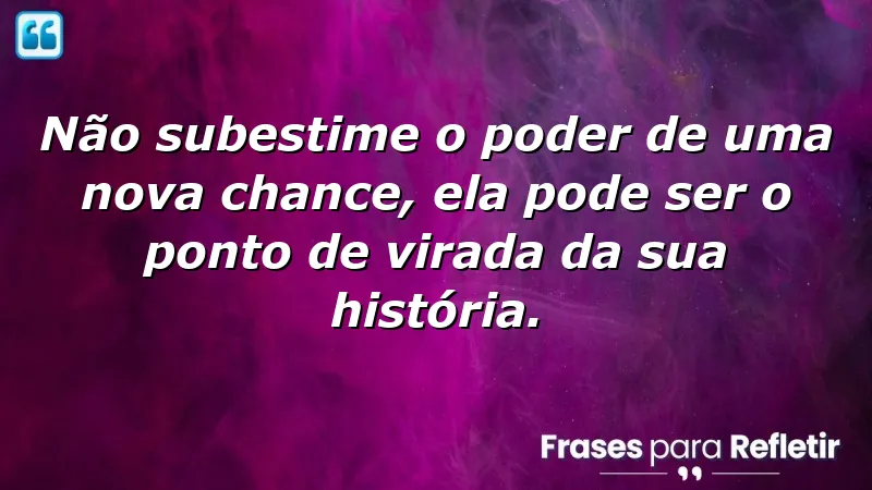 Frases sobre aproveitar novas chances