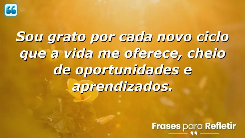 Frases de gratidão por novos ciclos: reflexões sobre recomeços e aprendizados.