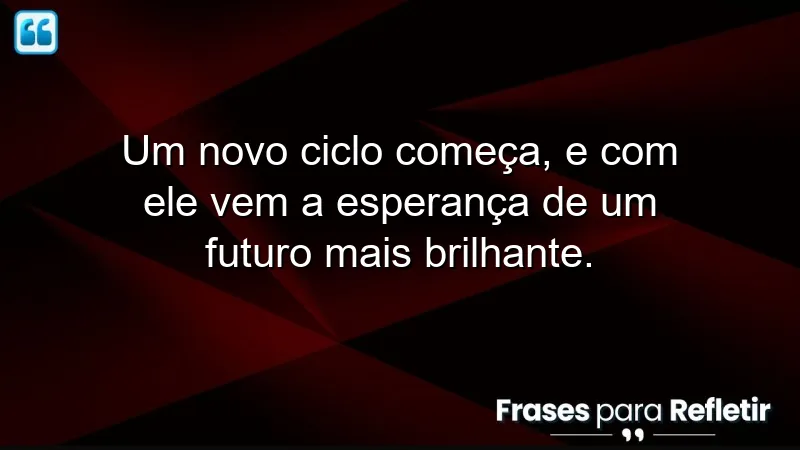 Frases de otimismo para novos ciclos: esperança e recomeços para um futuro brilhante.