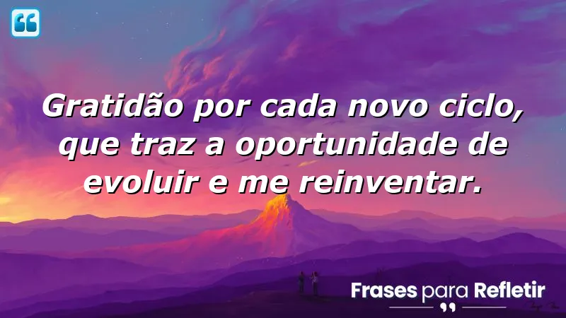 Frases de gratidão por novos ciclos: transformação e evolução pessoal.