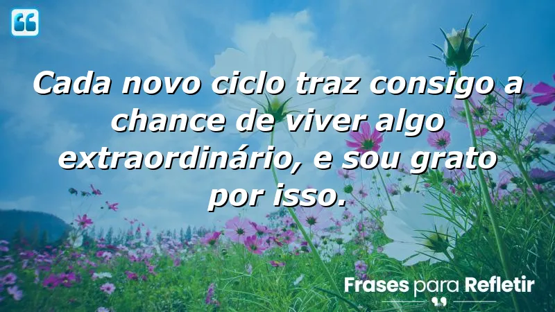 Frases de gratidão por novos ciclos: Celebrando novas oportunidades e aprendizados na vida.