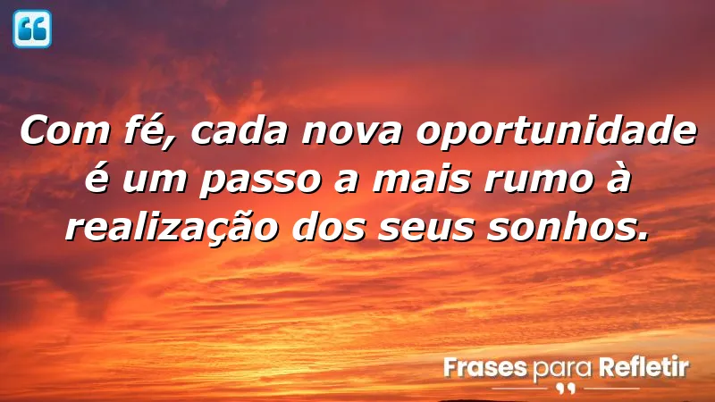 Imagem inspiradora sobre frases de fé em novas oportunidades.