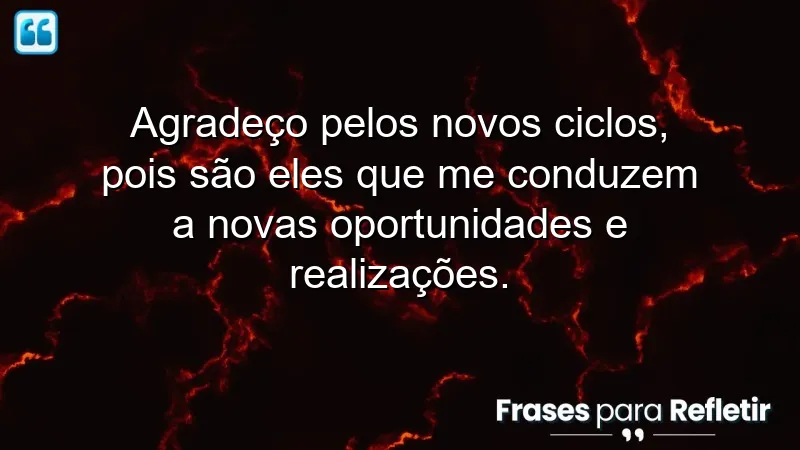 Frases de gratidão por novos ciclos: transformando desafios em oportunidades.