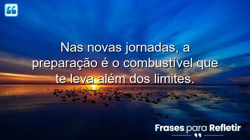 Frases de preparação para novas jornadas que inspiram e motivam.