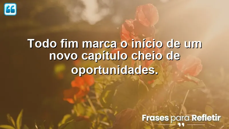 Frases de novos começos que inspiram a transformação e renovação na vida.