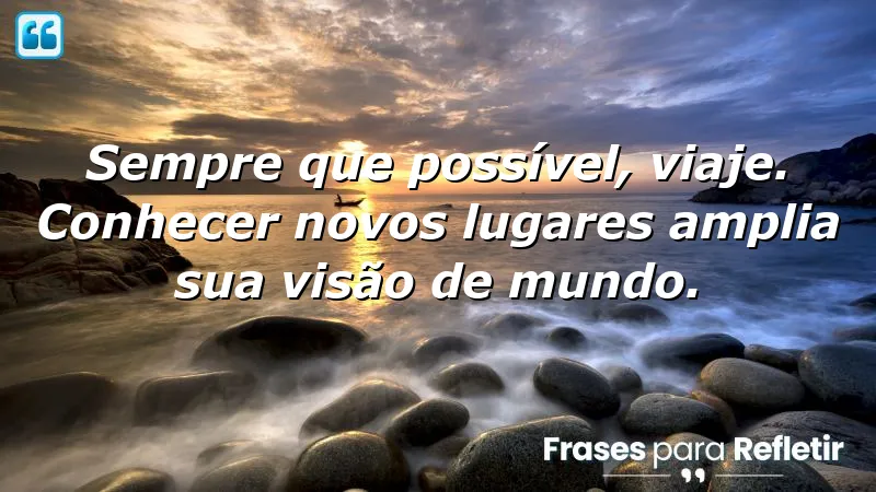 Frases de recomendação sobre a importância de viajar e explorar o mundo.