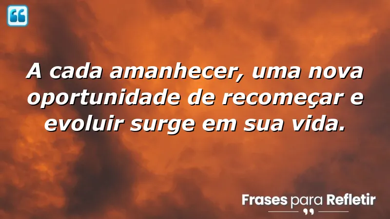 Frases de renovação pessoal que inspiram mudanças e recomeços na vida.