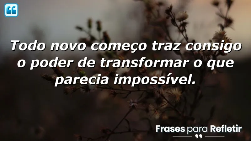 Frases de novos começos que inspiram transformação e motivação.