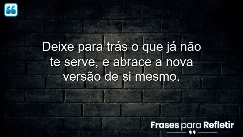 Frases de renovação pessoal que inspiram transformação e crescimento pessoal.