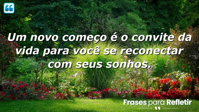 Frases de novos começos para inspirar novas oportunidades.