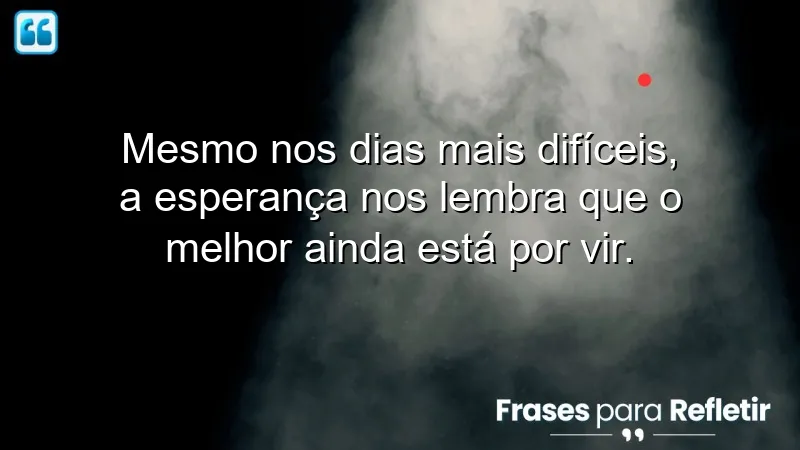 Frases de esperança para o futuro: inspire-se e transforme sua vida.