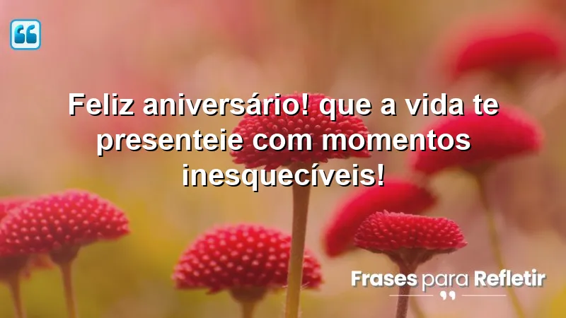 Mensagens de aniversário que inspiram momentos inesquecíveis e celebrações significativas.