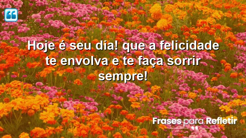 Mensagens de aniversário: Celebre a felicidade e o sorriso em seu dia especial!