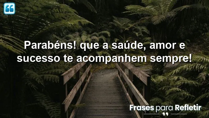 Mensagens de aniversário desejando saúde, amor e sucesso.