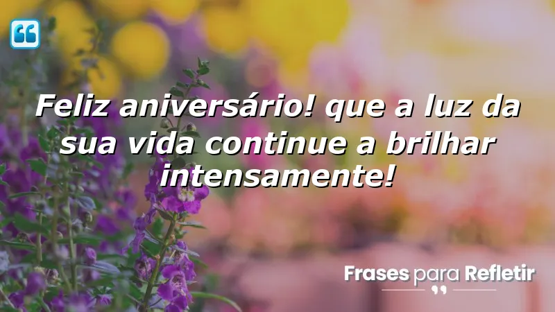 Mensagens de aniversário que iluminam e inspiram a vida.