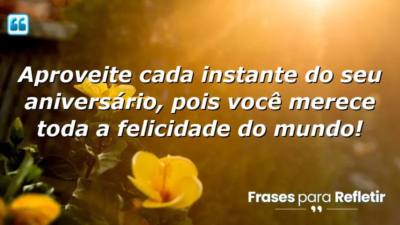 Mensagens de aniversário carinhosas para celebrar a vida e a felicidade.