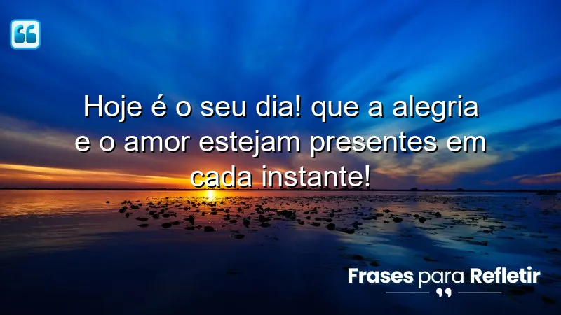 Mensagens de aniversário carinhosas para celebrar a vida com amor e alegria.