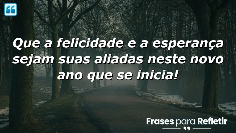 Mensagens de aniversário com esperança: felicidade e esperança como aliadas.