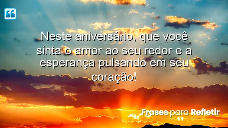 Mensagens de aniversário com esperança: amor e renovação em cada ciclo.