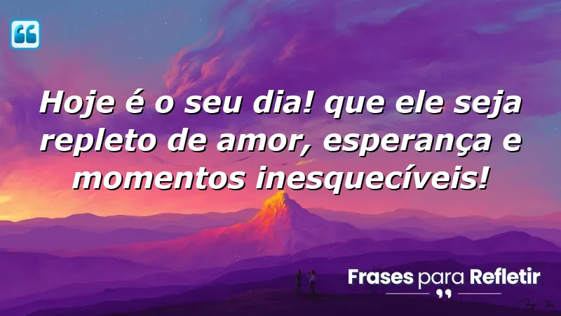 Mensagens de aniversário com esperança para celebrar a vida.