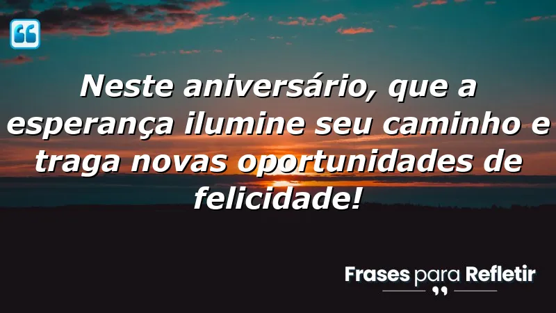 Mensagens de aniversário com esperança: ilumine seu caminho e traga felicidade.