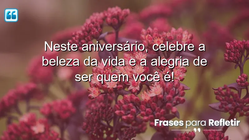 Mensagens de aniversário curtas e emocionantes para celebrar a vida e a autenticidade.