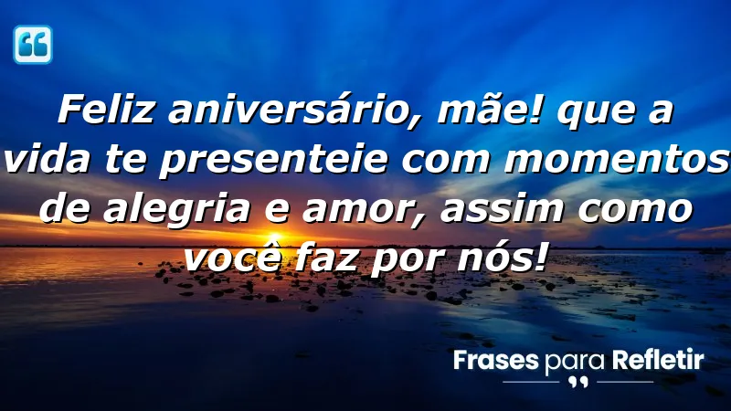 Mensagens de aniversário de mãe que emocionam e celebram o amor familiar.