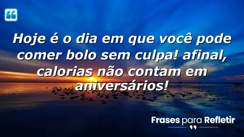 Mensagens de aniversário divertidas que celebram a vida sem culpa.