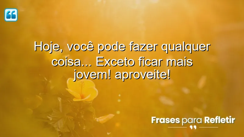 Mensagens de aniversário divertidas para celebrar a vida e o tempo.