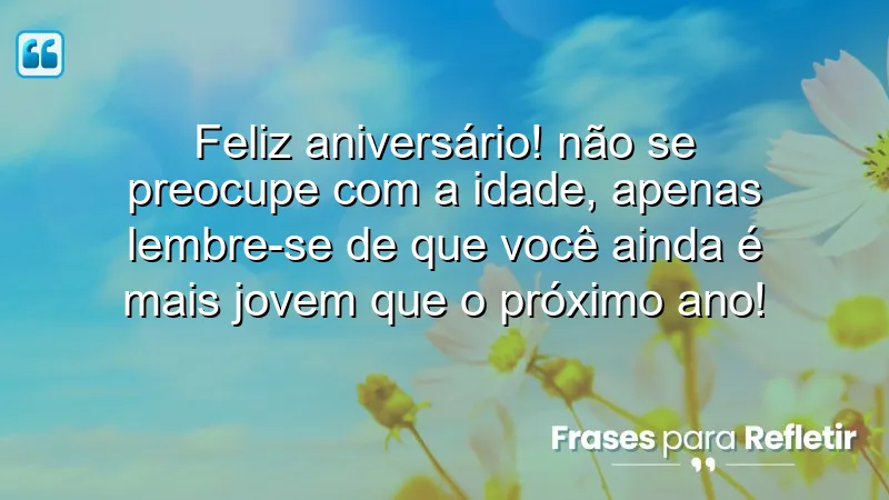 Mensagens de aniversário divertidas que celebram a vida e a alegria de envelhecer.