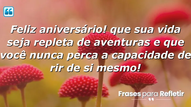 Mensagens de aniversário divertidas que celebram aventuras e risadas.