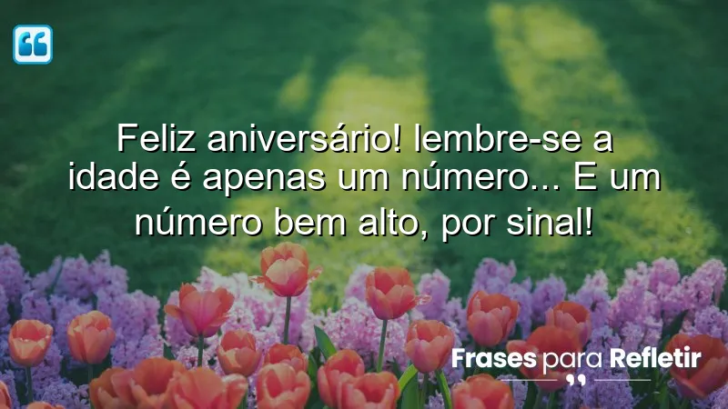 Mensagens de aniversário divertidas que celebram a vida e a experiência.