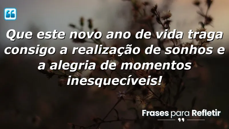 Mensagens de aniversário emocionantes que inspiram realização de sonhos e alegria.