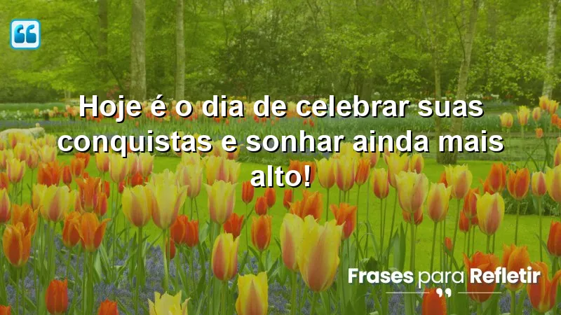 Mensagens de aniversário emocionantes que celebram conquistas e incentivam novos sonhos.