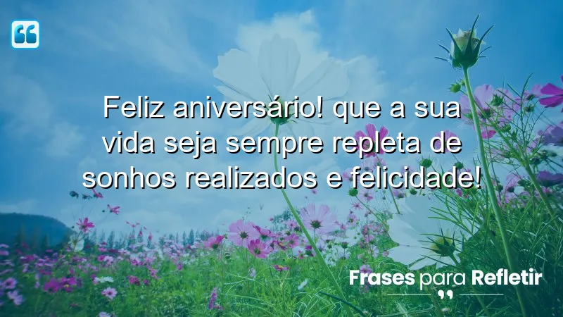 Mensagens de aniversário emocionantes que inspiram felicidade e sonhos realizados.