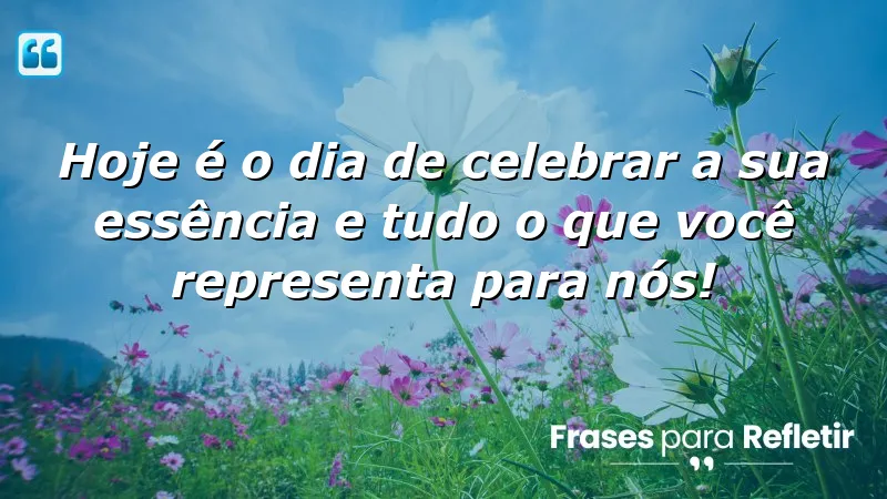 Mensagens de aniversário emocionantes que celebram a essência de cada pessoa.