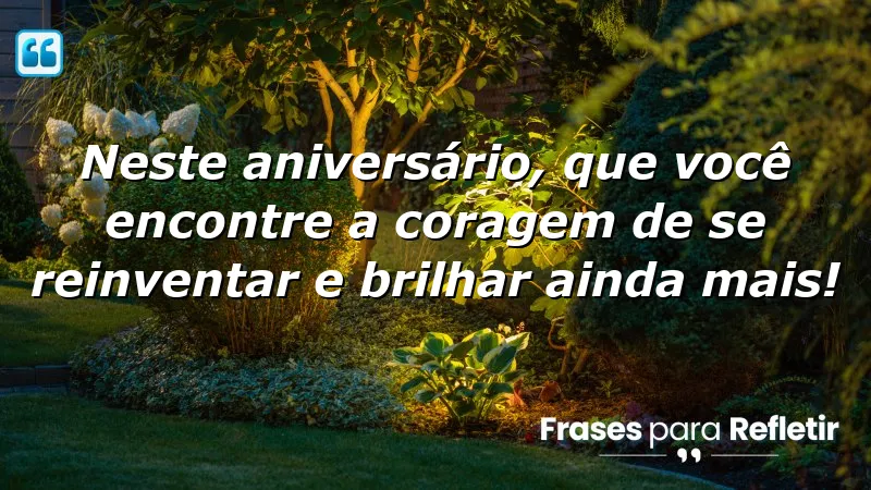 Mensagens de aniversário emocionantes que inspiram coragem e transformação.