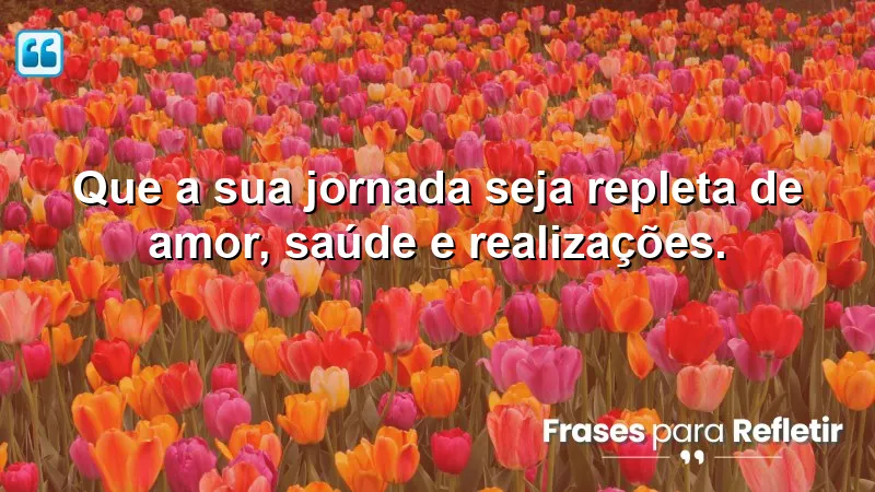 Mensagens de aniversário emocionantes que inspiram amor, saúde e realizações.