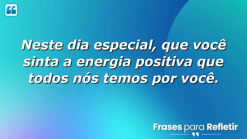 Mensagens de aniversário emocionantes que transmitem amor e energia positiva.