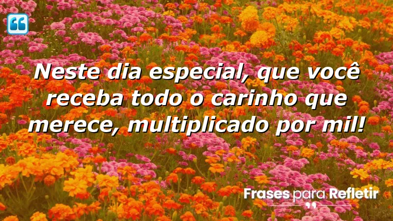 Mensagens de aniversário emocionantes transmitindo carinho e amor.