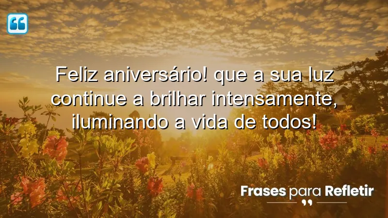 Mensagens de aniversário emocionantes que celebram a luz interior e o impacto positivo na vida dos outros.