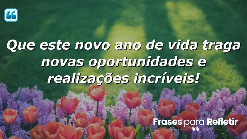 Mensagens de aniversário emocionantes para inspirar novos começos.